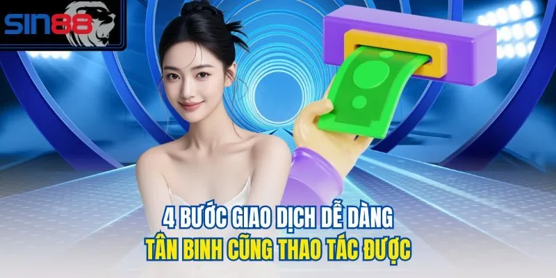 4 bước giao dịch dễ dàng, tân binh cũng thao tác được