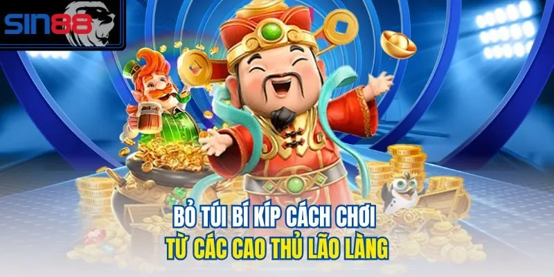 Bỏ túi bí kíp cách chơi từ các cao thủ lão làng