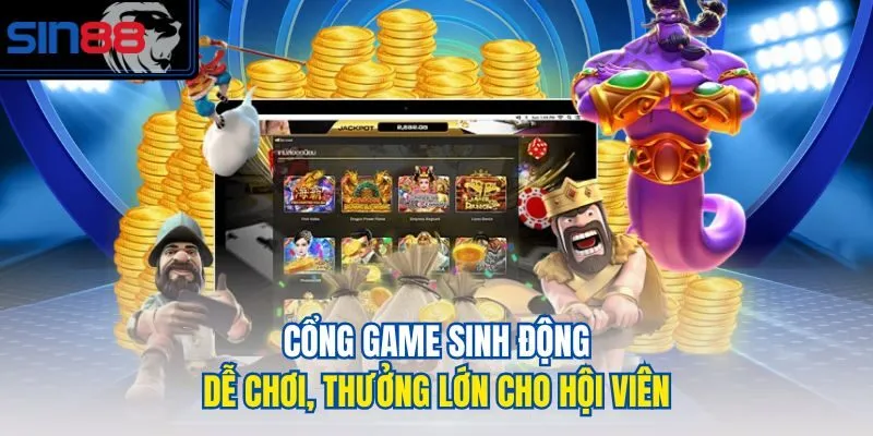 Cổng game sinh động, dễ chơi, thưởng lớn cho hội viên