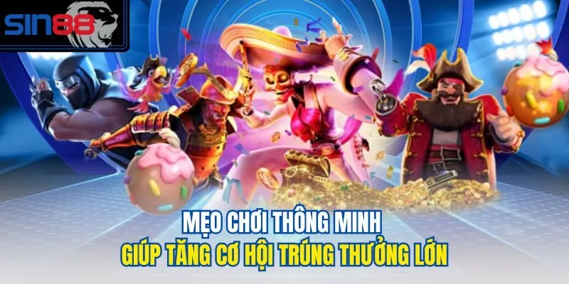 Mẹo chơi thông minh giúp tăng cơ hội trúng thưởng lớn