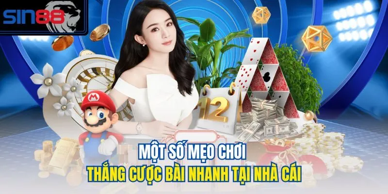 Một số mẹo chơi thắng cược bài nhanh tại nhà cái