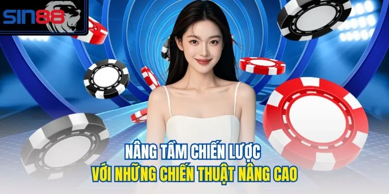 Nâng tầm chiến lược với những chiến thuật nâng cao