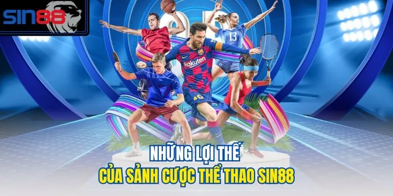 Những lợi thế của sảnh cược thể thao SIN88