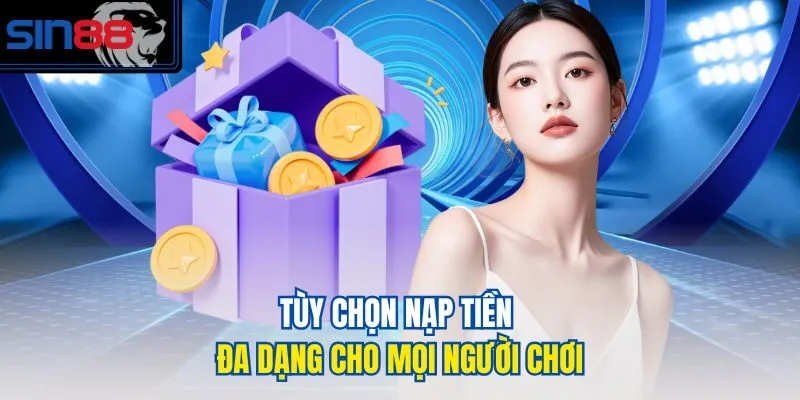Tùy chọn nạp tiền đa dạng cho mọi người chơi