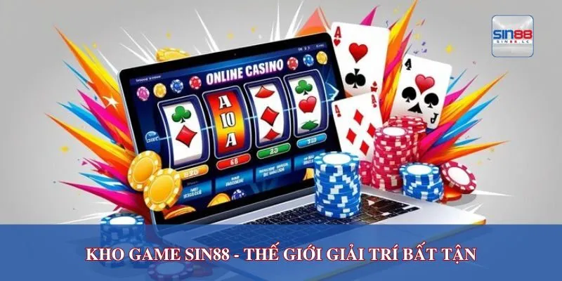 Kho game Sin88 - thế giới giải trí bất tận
